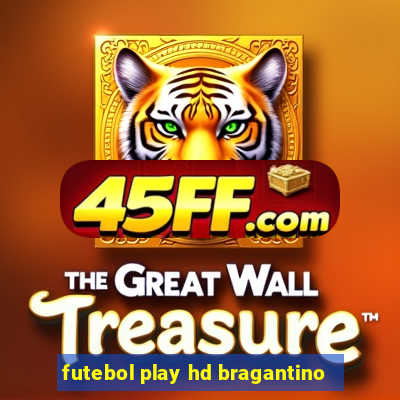 futebol play hd bragantino